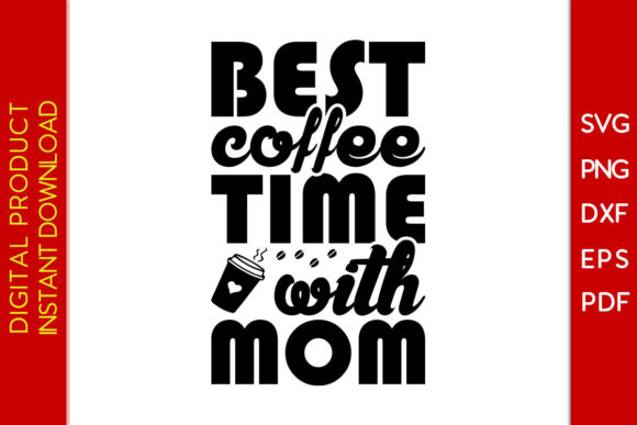 Best Coffee Time with Mom SVG Cut File