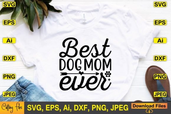 Best Dog Mom Ever SVG Design: Graphics and Crafts