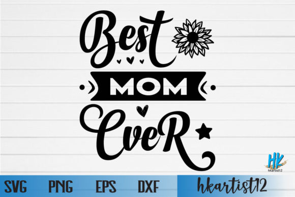 BEST MOM EVER SVG: Graphics and Crafts