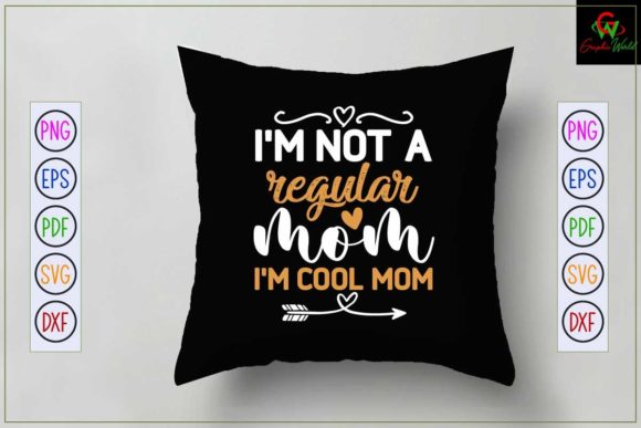 I’m Not a Regular Mom I’m Cool Mom Svg Graphics