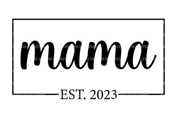 Mama Est. 2023 Graphics & Crafts