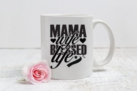 Mom Svg Design, Mama Wife Blessed Life