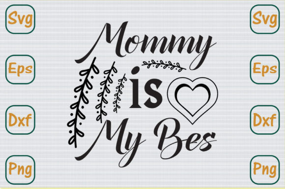 Mom Svg Design, Mommy is My Bes