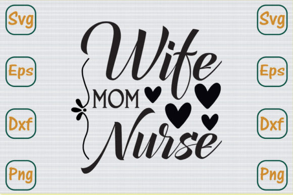 Mom Svg Design, Wife Mom Nurse Graphics