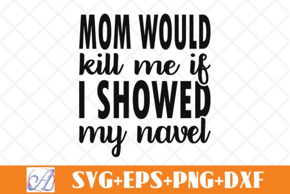 Mom Would Kill Me if I Showed My Navel: Graphics and Crafts