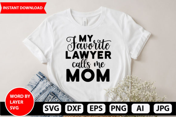 My Favorite Lawyer Calls Me Mom Svg Desi