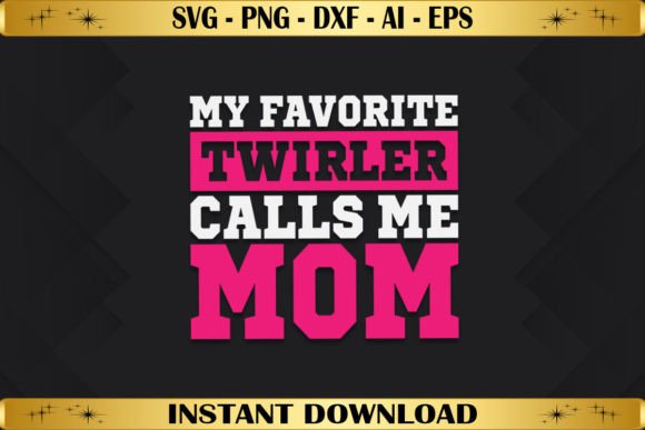 My Favorite Twirler Calls Me Mom