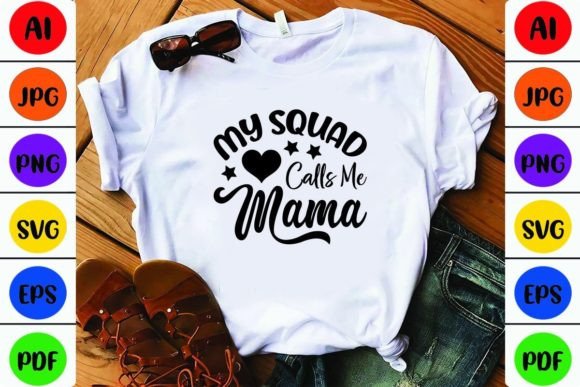 My Squad Calls Me Mama: Graphics and Crafts for Creative Publishing