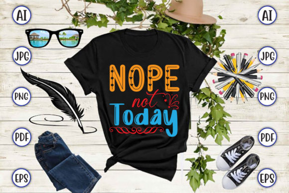 Nope Not Today Graphics for Crafts