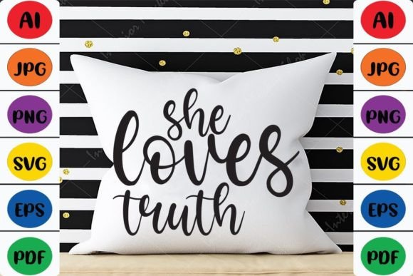 She Loves Truth: Graphics and Crafts for Creative Projects