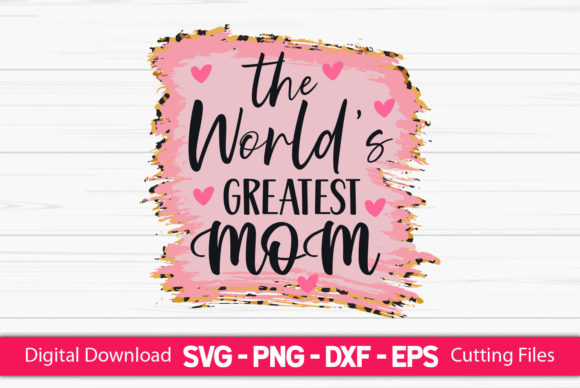 The World’s Greatest Mom Sublimation: Graphics & Crafts