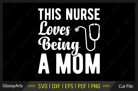 This Nurse Loves Being a Mom Svg File