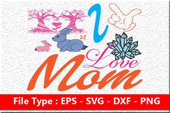 Velentines Day Svg Design, I Love Mom – Graphics and Crafts