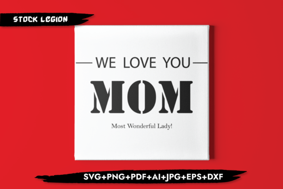 We Love You-Mom Svg: Graphics for Crafts & Small Business Branding
