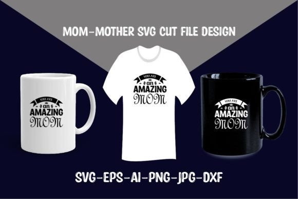 You Are an Amazing Mom SVG Cut File